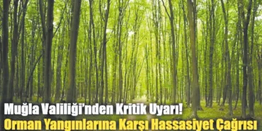 MUĞLA VALİLİĞİ’NDEN YANGIN UYARISI