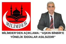 MİLİMDER’DEN AÇIKLAMA “AŞKIN BİNBİR’E YÖNELİK İDDİALAR ASILSIZDIR” (1)